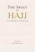The Spirit of Hajj: An Ultimate Act of Worship