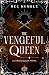 The Vengeful Queen (Cursed Queen, #2)
