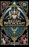 Witchcraft: Magical Creatures and Their Invocation (Academy of Witchcraft Book 13)