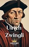 Ulrich Zwingli (Protestant Reformers Book 3) Book cover for Ulrich Zwingli (Protestant Reformers Book 3)
