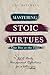 Mastering Stoic Virtues – O...