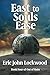 East to Souls Ease: Book Four of Out of Ruin