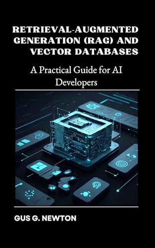 Retrieval-Augmented Generation (RAG) and Vector Databases: A Practical Guide for AI Developers