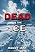 Dead in the Ice by Danny  Mac Dead in the Ice by Danny  Mac