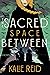 The Sacred Space Between