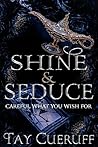 Shine and Seduce
