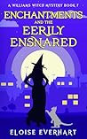 Enchantments and the Eerily Ensnared (A Williams Witch Mystery, #7)