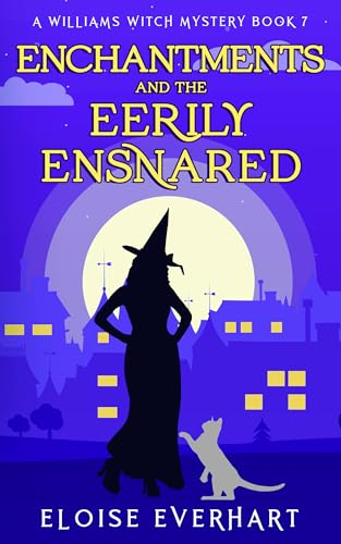 Enchantments and the Eerily Ensnared (A Williams Witch Mystery, #7)