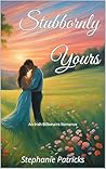 Stubbornly Yours:...