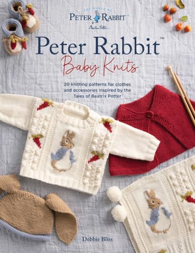 Peter Rabbit™ Baby Knits: 20 knitting patterns for clothes and accessories inspired by the Tales of Beatrix Potter (World of Peter Rabbit)