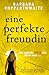 Eine perfekte Freundin: Ein...