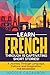 Learn French Through 15 Captivating Short Stories! by NICOLE CAZAUBON