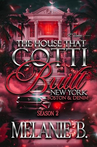 The House That Gotti Built New York: Boston & Denim (The House That Gotti Built - Season 2 Book 1)