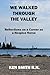 We Walked Through the Valle...