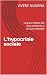 L’hypocrisie sociale: Quand le confort des uns détruit l'équilibre des autres (French Edition)