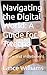 Navigating the Digital Worl...