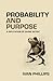 Probability and Purpose: A ...
