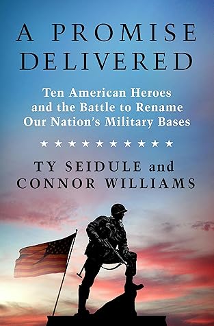 A Promise Delivered: Ten American Heroes and the Battle to Rename Our Nation's Military Bases