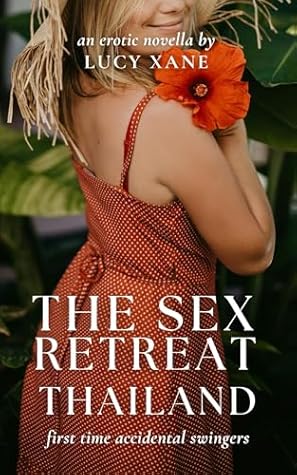 The Sex Retreat - Thailand: First Time Accidental Swingers Erotic Novella