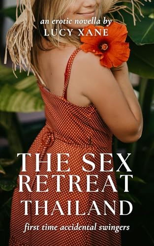 The Sex Retreat - Thailand: First Time Accidental Swingers Erotic Novella (Kindle Edition)