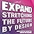 Expand: Stretching the Future by Design
