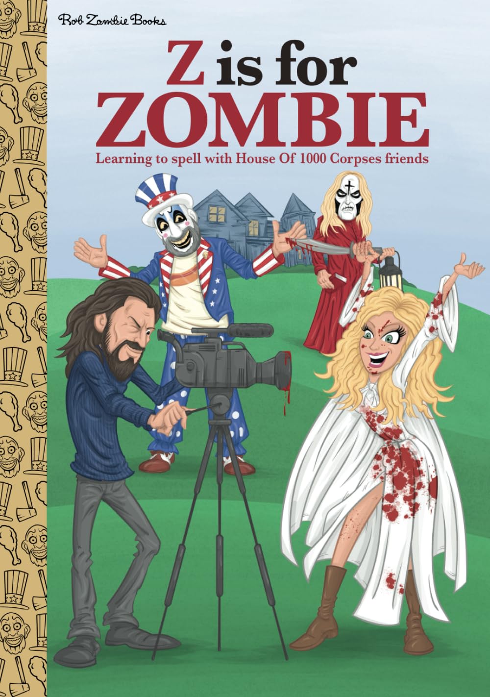 Z Is For Zombie: Learning To Spell With House OF 1000 Corpses Friends (Unknown Binding)