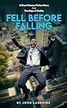 Fell Before Falling by John Landrine