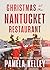 Christmas at the Nantucket Restaurant by Pamela M. Kelley