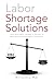 Labor Shortage Solutions: T...