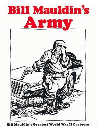 Bill Mauldin's Army: Bill Mauldin's Greatest World War II Cartoons (Paperback)