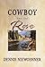 The Cowboy and the Rose by Dennis Niewoehner