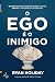 O Ego é o Inimigo