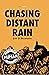 Chasing Distant Rain