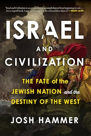 Israel and Civilization: The Fate of the Jewish Nation and the Destiny of the West
