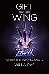 Gift from the Wing (Source of Elementra, #4)
