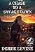 A Chase to a Savage Dawn by Derek    Levine