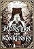 Von Monstern und Königinnen...