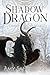 Shadow Dragon (Dread Queen's War Book 1)