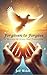 Forgiven to Forgive by Jeff Welch