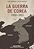 La guerra de Corea 1950-195...