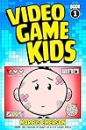 Video Game Kids: ...