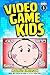 Video Game Kids by Marcus Emerson