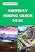 NORWAY HIKING GUIDE 2025: D...