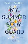 My Summer Bodyguard by Carlie Walker