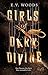Girls of Dark Divine − Eine Tänzerin. Ein Fluch. Eine verzweifelte Liebe.