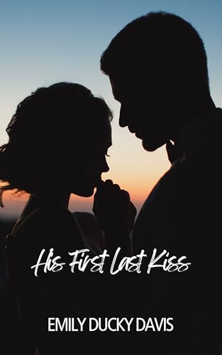 His First Last Kiss: A Heartfelt Second-Chance Romance With a Twist (Kindle Edition)