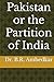 Pakistan or the Partition o...