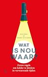 Wat is nou waar?