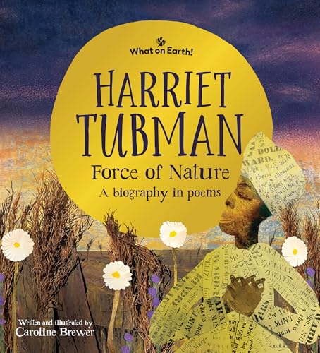 Harriet Tubman, Force of Nature: A biography in poems (Hardcover)