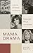 Mama Drama: A Journey With ...